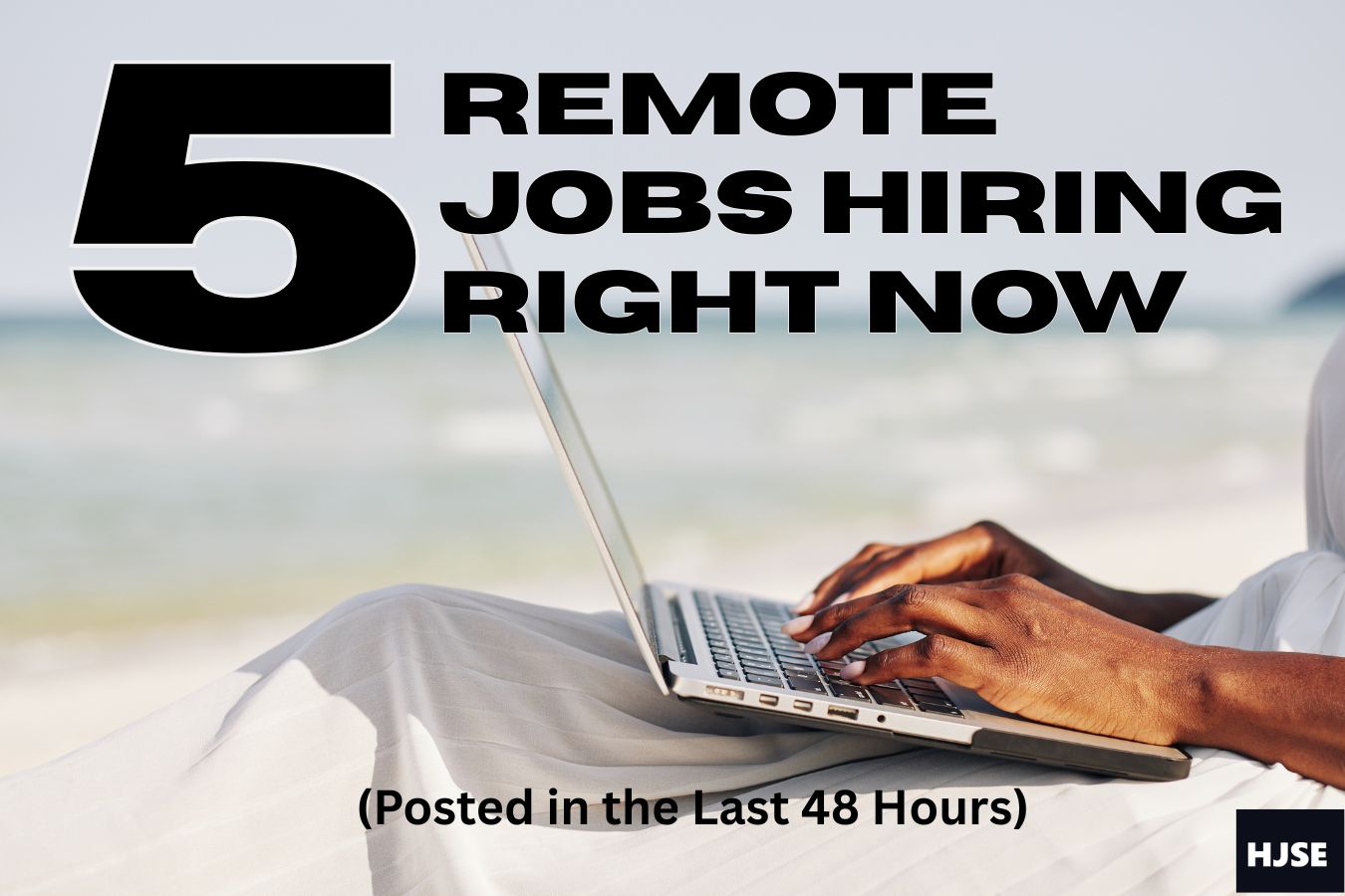5 Remote Jobs Hiring Right Now (Updated in the Last 48 Hours)